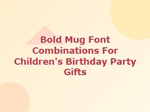 Bright Mug Font Mixes for Kids' Party Favors
