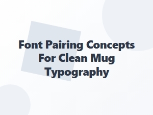 Modern Minimalist Font Mixes for Mug Designs