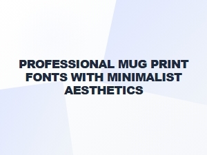 Clean Fonts for Minimalist Mug Prints